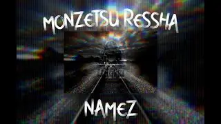 Monzetsu Ressha - Namez [Metalcore]
