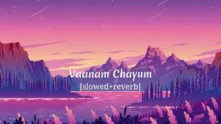 Vaanam Chayum - slowed+reverb - Abhishek Music