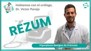 Rezum: Nuevo Tratamiento Mínimamente Invasivo para la próstata | Dr. Parejo, Urólogo