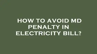 How to avoid md penalty in electricity bill?