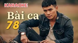 KARAOKE - BÀI CA 78: Thức iỉnh & Ngẫm Lại Bản Thân, Thấm thía khiến Người rơi Lệ - Nhạc Nhân Sinh