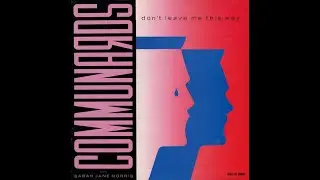 Communards With Sarah Jane Morris - Don't Leave Me This Way
