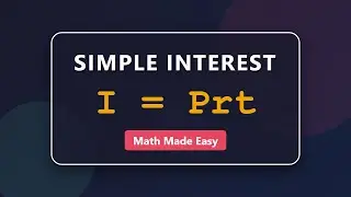 Simple Interest Formula (I=Prt) - Algebra Basics Explained