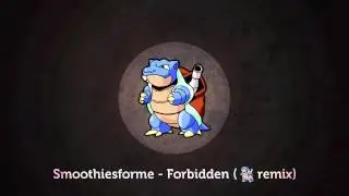 Smoothiesforme - Forbidden (BLASTOIZE remix)