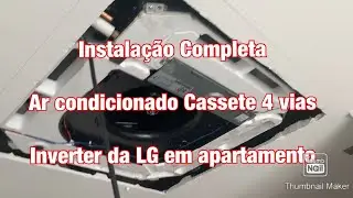 Instalação Completa Cassete Inverter 4 vias LG em apartamento