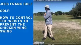 Golf lesson: HOW TO CONTROL THE WRISTS TO PREVENT THE CHICKEN WING SWING