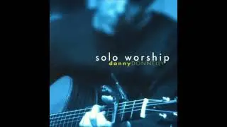 Danny Donnelly - Solo Worship (2003) [Full Album]