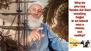 Why do you say Tamim Dari meeting Dajjal in an island was a vision; not reality: Sheikh Imran Hosein