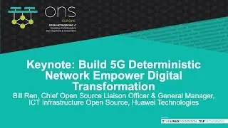 Keynote: Build 5G Deterministic Network Empower Digital Transformation - Bill Ren, Huawei