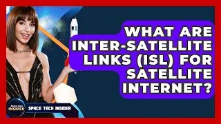 What Are Inter-Satellite Links (ISL) For Satellite Internet? - Space Tech Insider