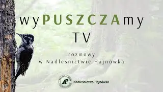 wyPUSZCZAmy TV - odcinek 10 - O dzięciołach słów kilka - Wojciech Sobociński