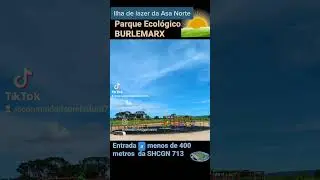 PARQUE BURLEMARX/Ilha de lazer da ASA NORTE. Entrada pelo estacionamento da 913 Asa Norte.