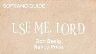 USE ME,LORD Soprano Guide