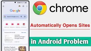 Chrome Automatically Opens Sites in Android Problem Solve