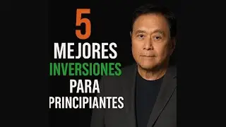 Las 5 INVERSIONES m&aacute;s f&aacute;ciles para empezar hoy / ROBERT KIYOSAKI