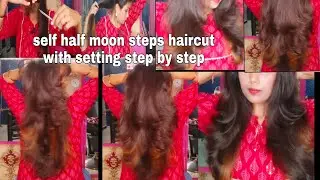 SELF half moon steps haircut with setting step by step !!self half moon steps haircut for long hair