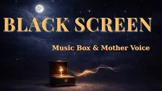 Black Screen Baby Sleep Lullabies Musicbox&Mother Voice  Music for Deep Sleep 1Hour No Visuals