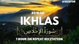 SURAH IKHLAS-1 hour calming recitation- 