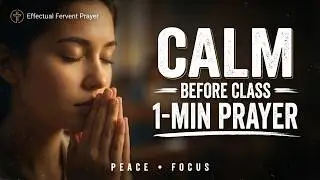 SHORT PRAYER BEFORE CLASS BEGIN (1 MINUTE) | PEACE & FOCUS