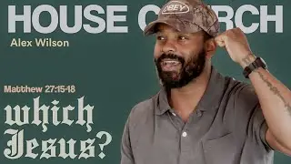 Which Jesus? | HOUSE CHURCH