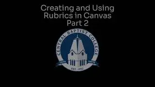 Creating and Using Rubrics in Canvas, Part 2
