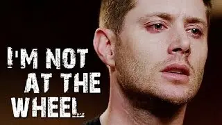 [Dean Winchester] I'm not at the wheel
