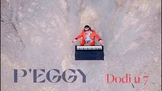 P'eggy - Dođi u 7 (Official video)