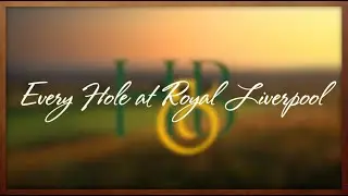 Every Hole at Royal Liverpool Golf Club &ndash; 2023 Open Championship Host