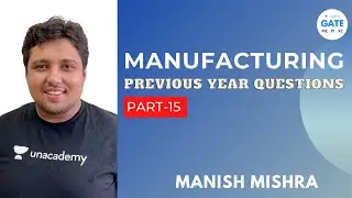 Manufacturing PYQs QUEST -15  | #Manish Sir | Gate 2022