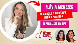 Resenha Entre Elas Pod -  Drª. Flávia Menezes - #012 - Médica colposcopia