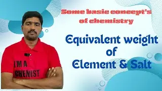 Equivalent weight of Salt & an element | some basic concepts of chemistry @SubbarayuduB.N. 