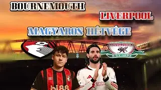 BOURNEMOUTH - LIVERPOOL - Ism&eacute;t egy zak&oacute; - KIBICELŐ ⚽💪🏆