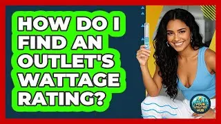 How Do I Find an Outlet's Wattage Rating?