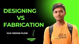 Designing Vs Fabrication of an IC | Process Design Kit (PDK) | VLSI Design