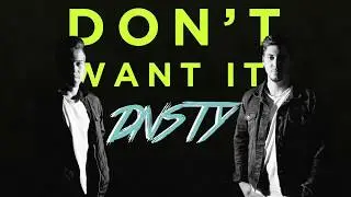 DNSTY - Don&acute;t Want It!