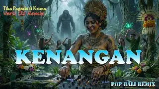 KENANGAN - TIKA FT KRISNA VERSI DJ REMIX || DJ BALI TERBARU 2025 || KUMPULAN LAGU BALI