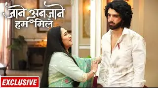 Jaane Anjaane Hum Mile | Raghav ज़ख़्मी हालत में पोहोचा अपने घर | Reet की बात सुनकर Sharda के उड़े होश