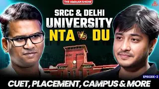 DU vs NTA: What&rsquo;s Next for SRCC? | CUET Impact | The Amaan Show | EP 02