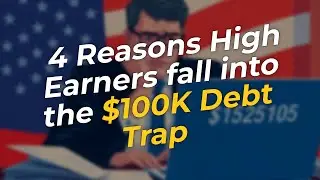 4 Reasons High Earners Fall Into the $100K Debt Trap 💳💥