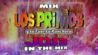 MIX LOS PRIMOS Y SU FUERZA RANCHERA x JOS3 ITM