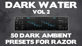 Native Instruments RAZOR - Dark Ambient Pad Presets | Dark Water Vol 2
