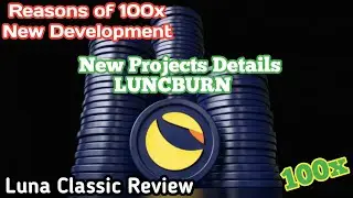 Luna Classic 100x | New Projects Burn LUNC | LUNC review | New development will do 100x #lunc #luna
