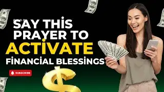 Say THIS Prayer for Financial Breakthrough | Activate Financial Blessings