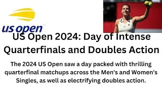 US Open 2024: Day of Intense Quarterfinals and Doubles Results#usopen2024#quarterfinals #highlights