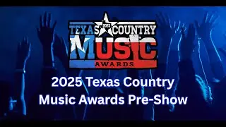 2025 Texas Country Music Awards Preshow - Musician and Songwriter Awards