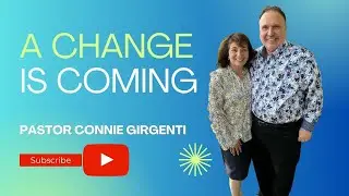A Change is Coming - Pastor Connie Girgenti
