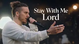 Stay With Me, Lord – Slow Worship Song in Brandon Lake Style