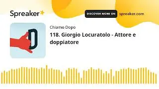 118. Giorgio Locuratolo - Attore e doppiatore