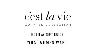 C'est la VIE Holiday Collection: What Women Want