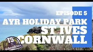 T5 Adventures Episode 5 - Ayr Holiday Park, St Ives, Cornwall #vw #vwtransporter